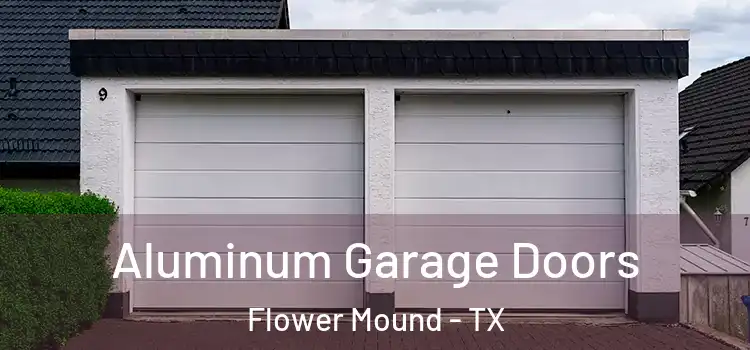  Aluminum Garage Doors Flower Mound - TX