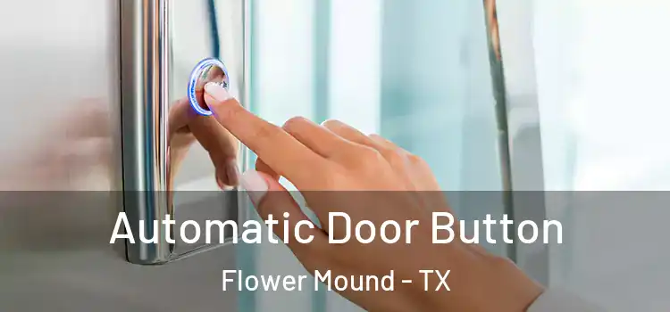 Automatic Door Button Flower Mound - TX