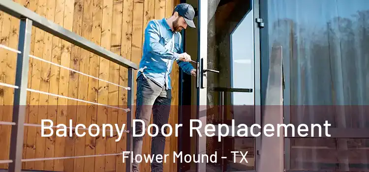  Balcony Door Replacement Flower Mound - TX