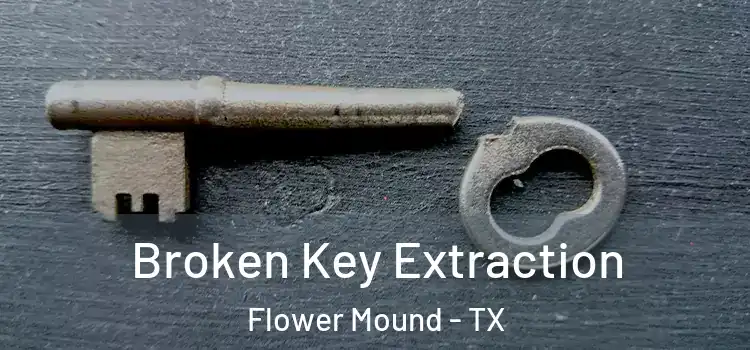 Broken Key Extraction Flower Mound - TX