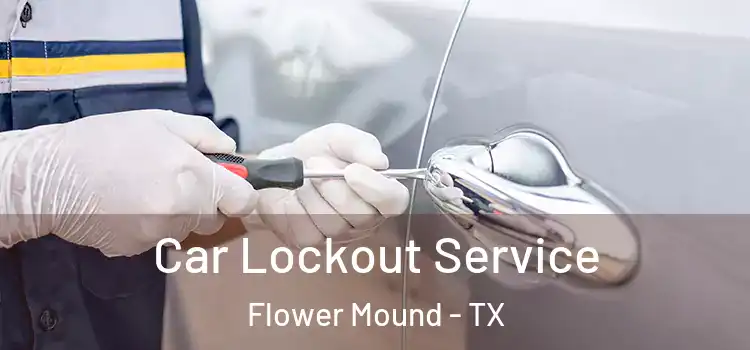 Car Lockout Service Flower Mound - TX