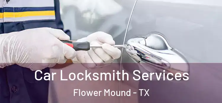 Car Locksmith Services Flower Mound - TX