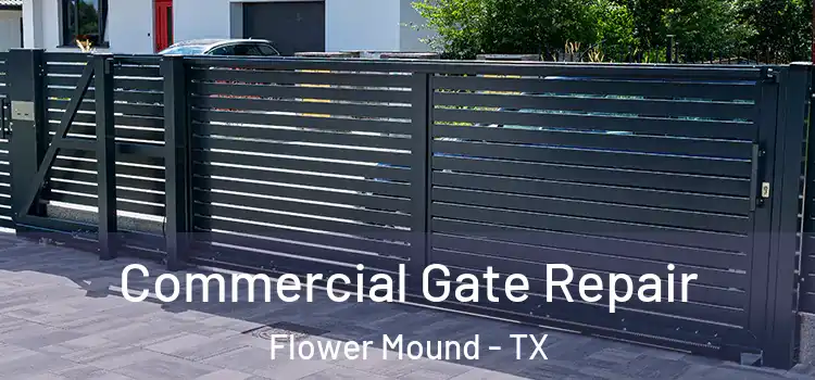 Commercial Gate Repair Flower Mound - TX