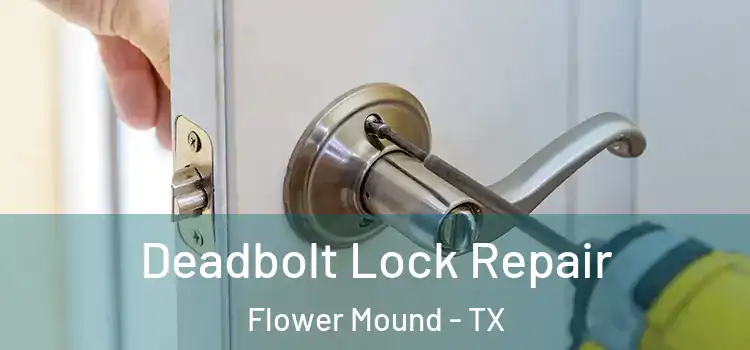 Deadbolt Lock Repair Flower Mound - TX