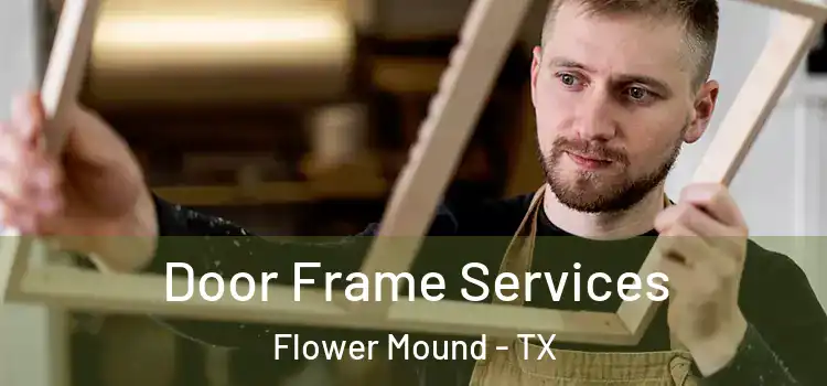 Door Frame Services Flower Mound - TX