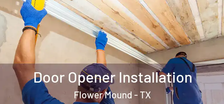 Door Opener Installation Flower Mound - TX