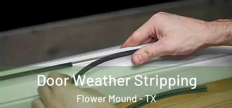 Door Weather Stripping Flower Mound - TX