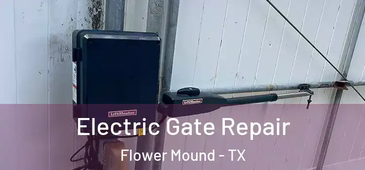 Electric Gate Repair Flower Mound - TX