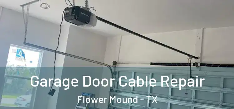  Garage Door Cable Repair Flower Mound - TX