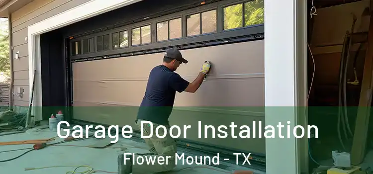  Garage Door Installation Flower Mound - TX