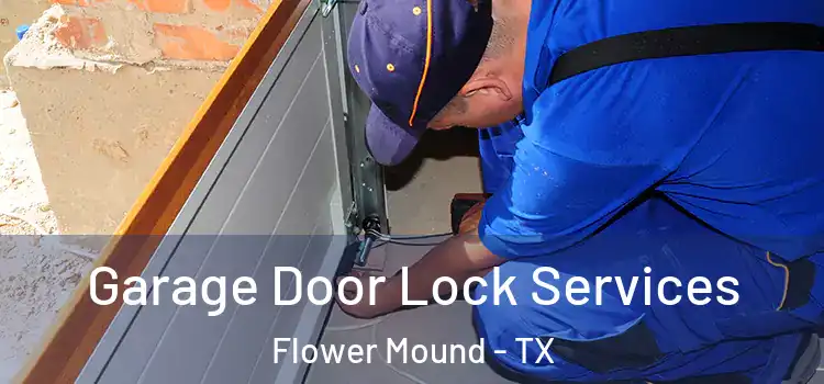Garage Door Lock Services Flower Mound - TX