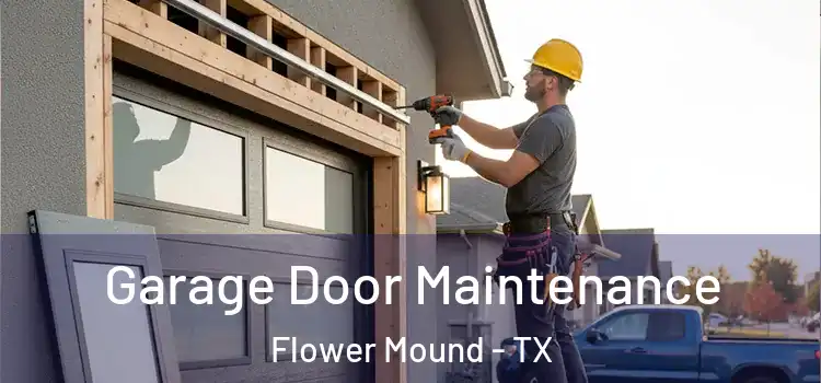 Garage Door Maintenance Flower Mound - TX