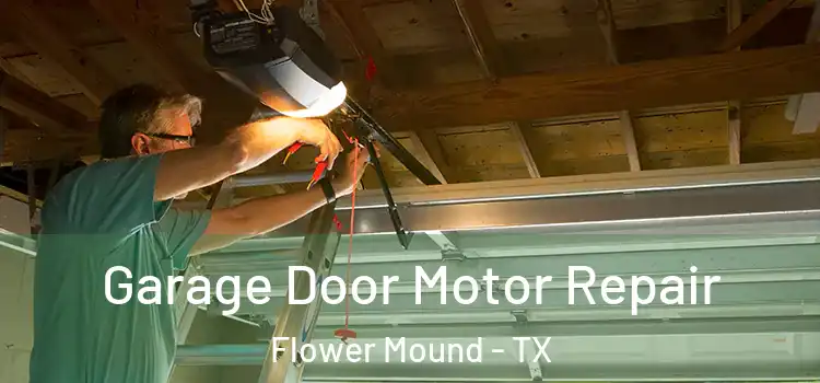  Garage Door Motor Repair Flower Mound - TX