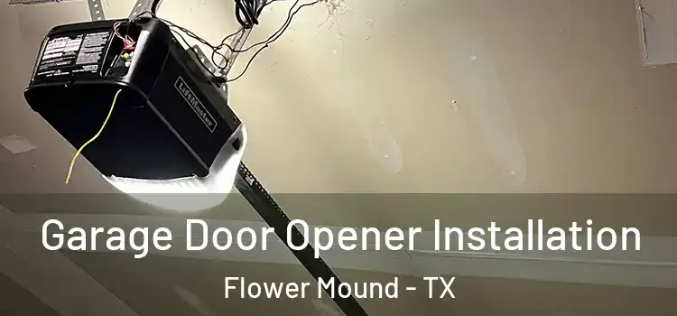  Garage Door Opener Installation Flower Mound - TX