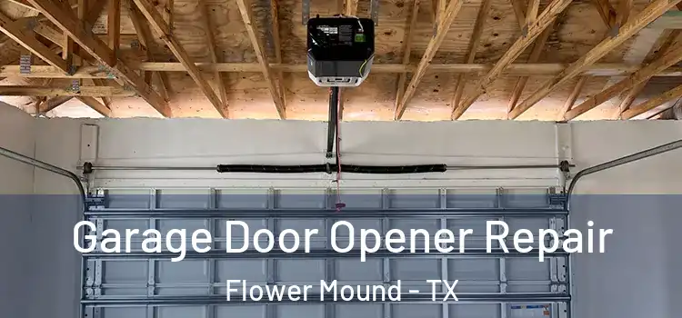  Garage Door Opener Repair Flower Mound - TX