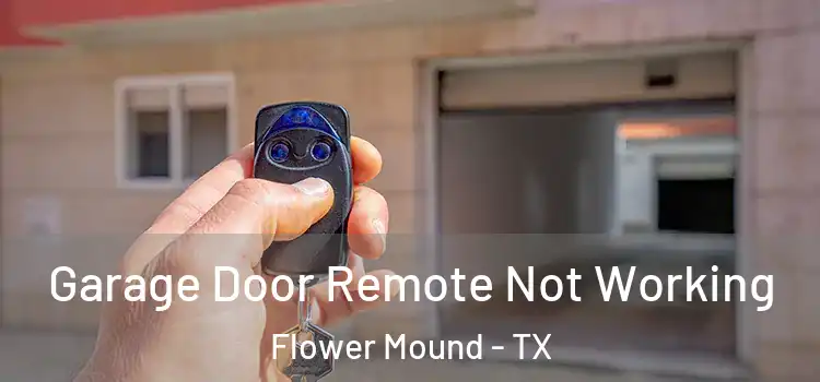  Garage Door Remote Not Working Flower Mound - TX