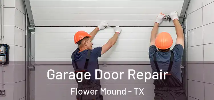  Garage Door Repair Flower Mound - TX