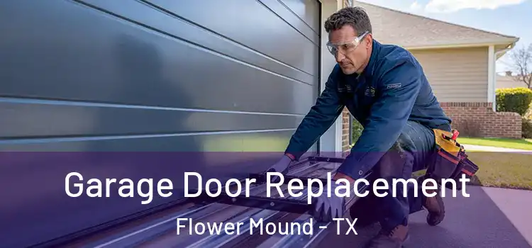  Garage Door Replacement Flower Mound - TX