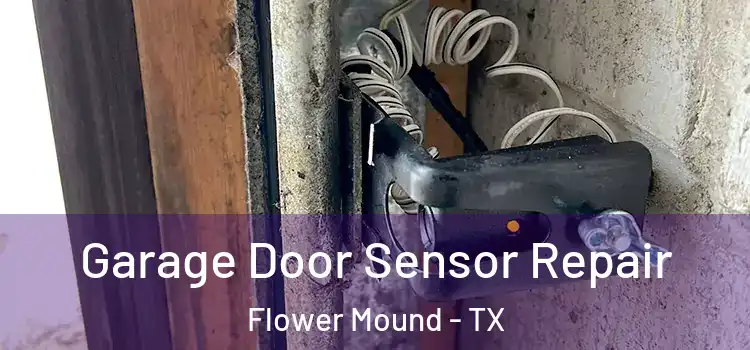 Garage Door Sensor Repair Flower Mound - TX