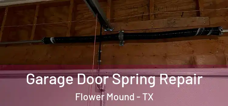  Garage Door Spring Repair Flower Mound - TX