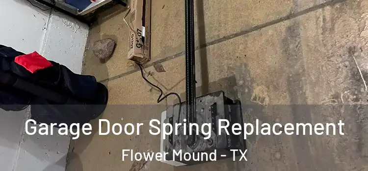  Garage Door Spring Replacement Flower Mound - TX