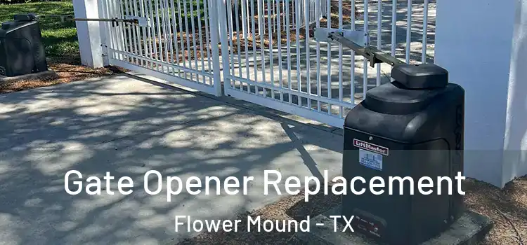 Gate Opener Replacement Flower Mound - TX