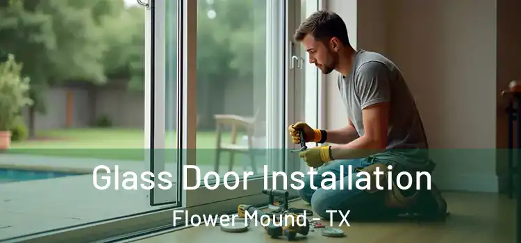Glass Door Installation Flower Mound - TX