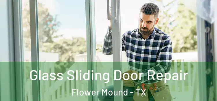 Glass Sliding Door Repair Flower Mound - TX