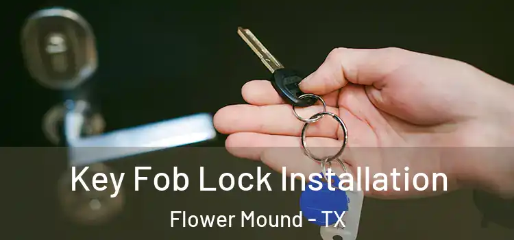 Key Fob Lock Installation Flower Mound - TX