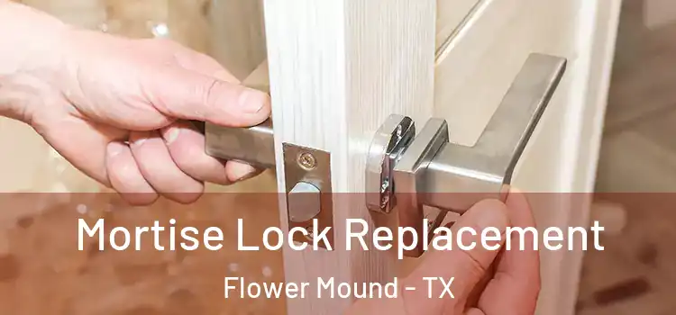 Mortise Lock Replacement Flower Mound - TX