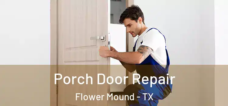  Porch Door Repair Flower Mound - TX