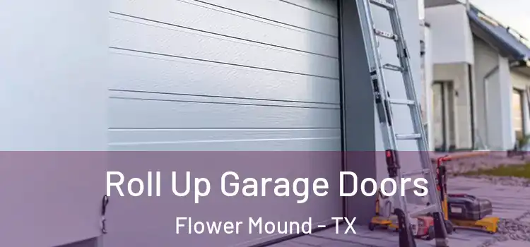  Roll Up Garage Doors Flower Mound - TX