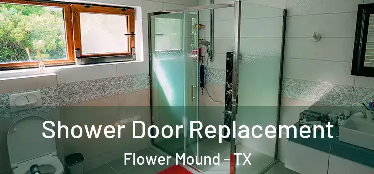 Shower Door Replacement Flower Mound - TX