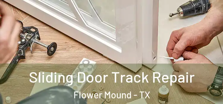 Sliding Door Track Repair Flower Mound - TX