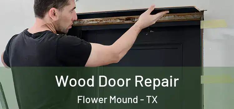 Wood Door Repair Flower Mound - TX
